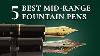 5 Best Mid Range Fountain Pens 100 300 Quality Pens