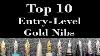 Top 10 Entry Level Gold Nibs